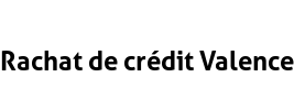 Rachat de crédit Valence